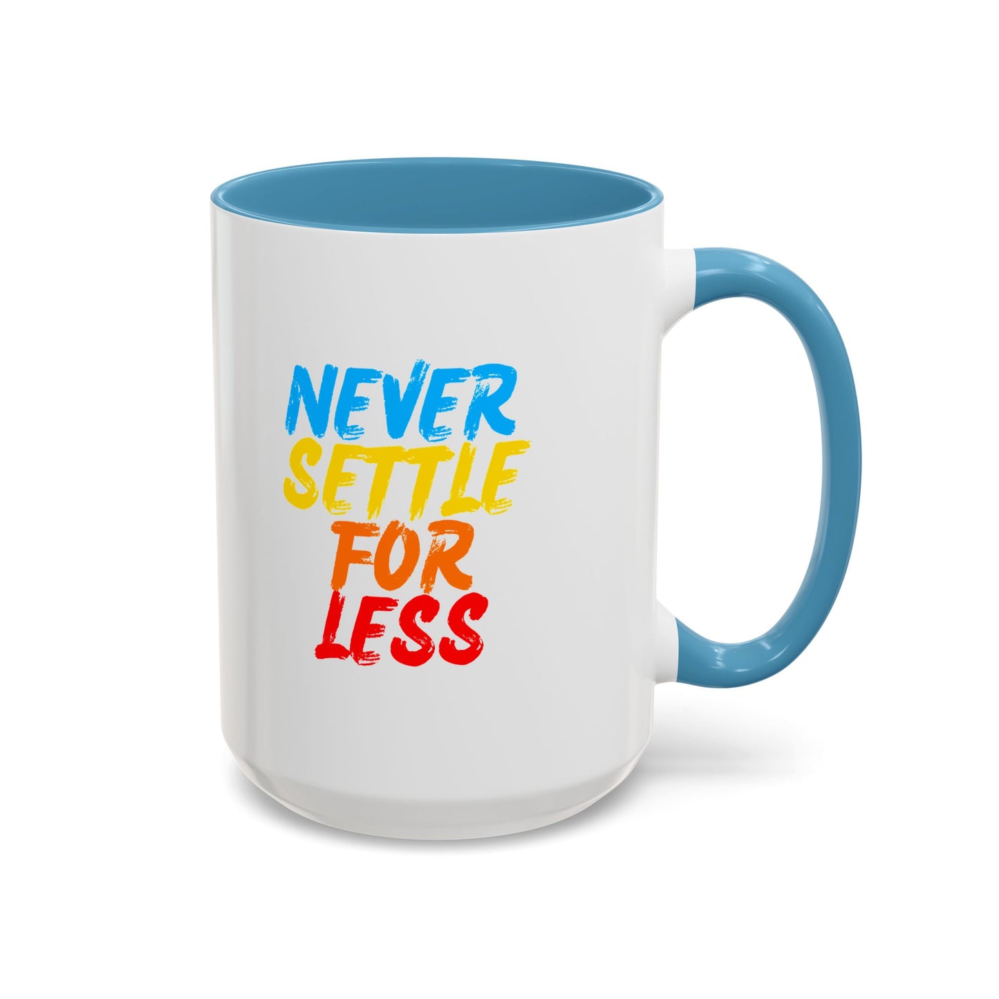 Never Settle For Less Coffee Mug (11, 15oz)