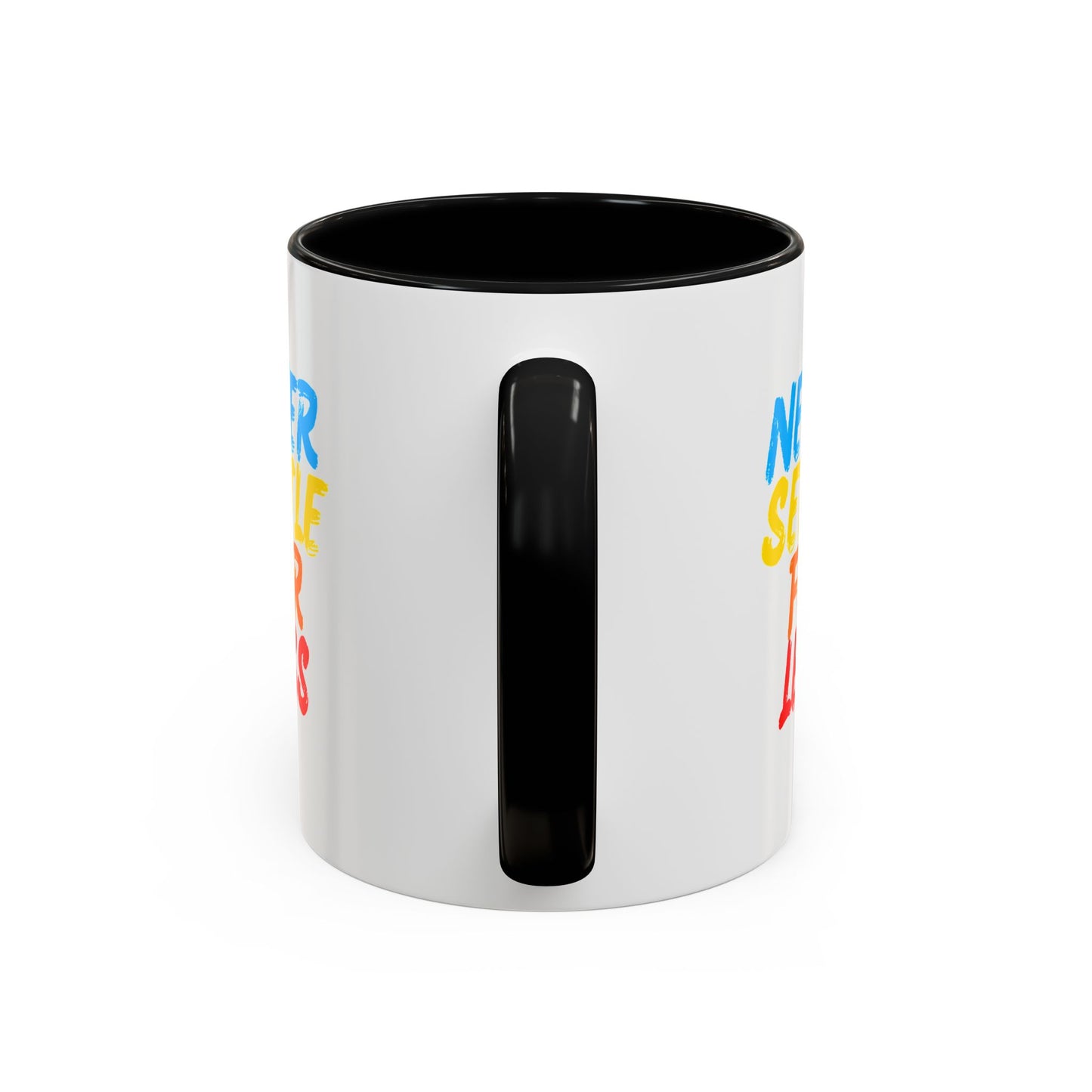 Never Settle For Less Coffee Mug (11, 15oz)