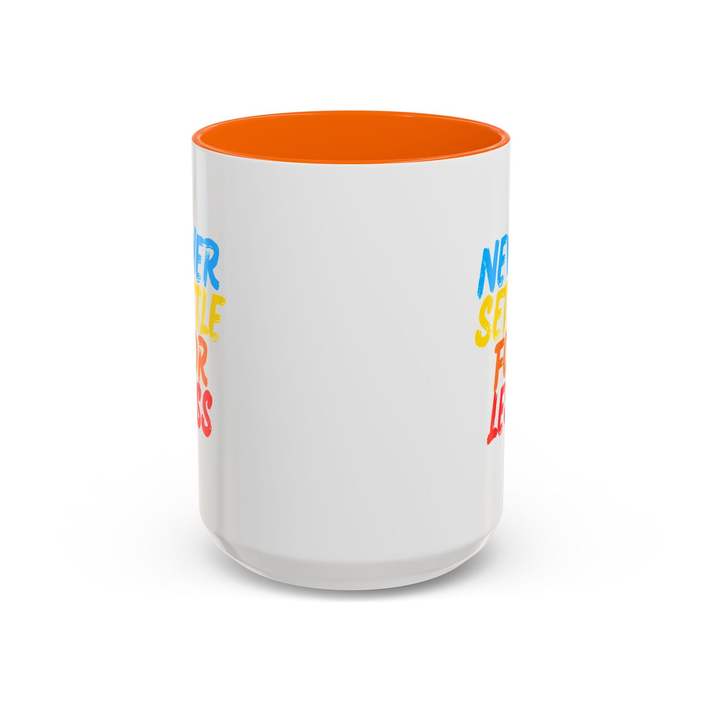 Never Settle For Less Coffee Mug (11, 15oz)