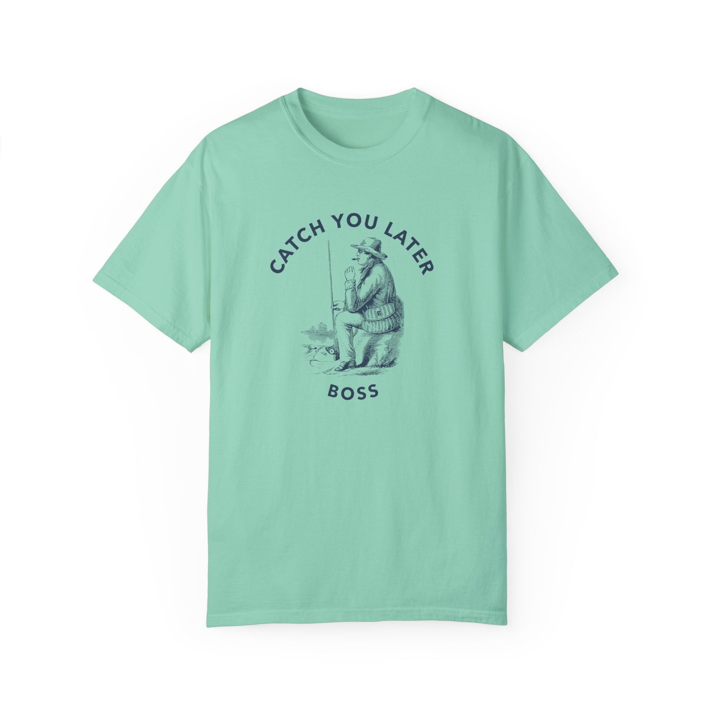 Catch you later Boss T-shirt