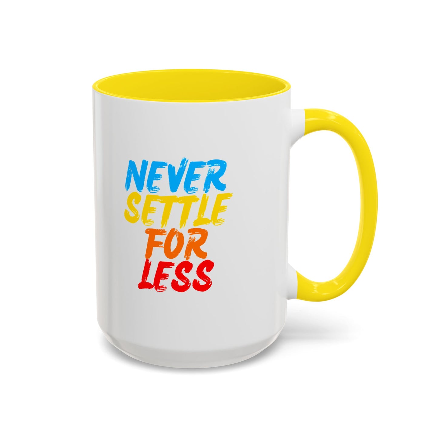 Never Settle For Less Coffee Mug (11, 15oz)