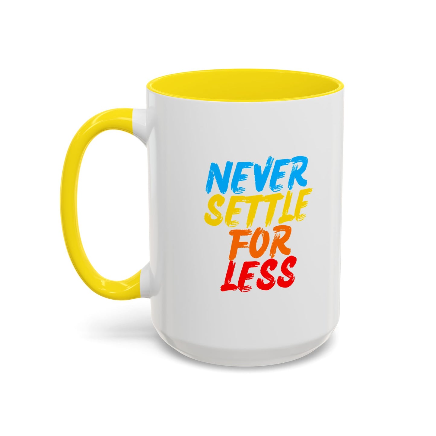 Never Settle For Less Coffee Mug (11, 15oz)