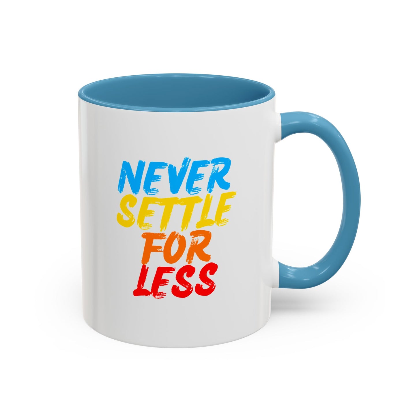 Never Settle For Less Coffee Mug (11, 15oz)