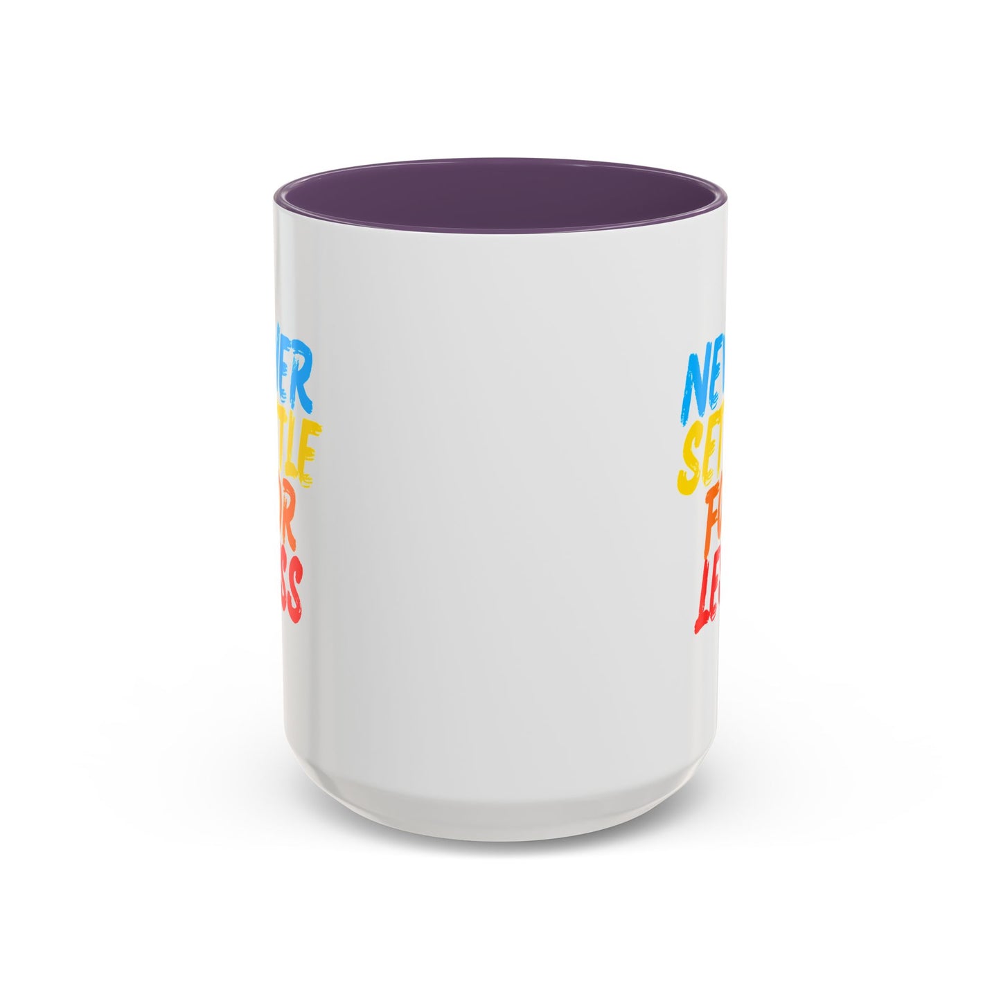Never Settle For Less Coffee Mug (11, 15oz)