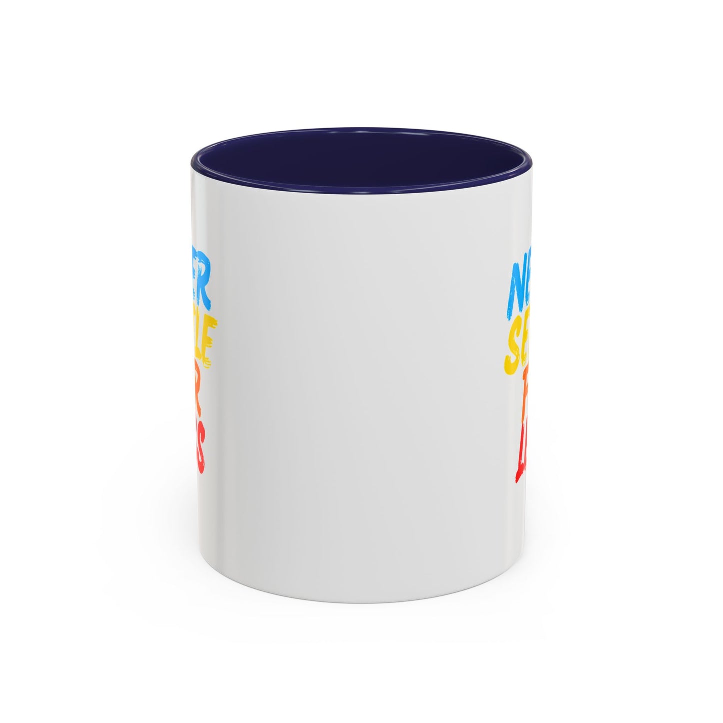 Never Settle For Less Coffee Mug (11, 15oz)