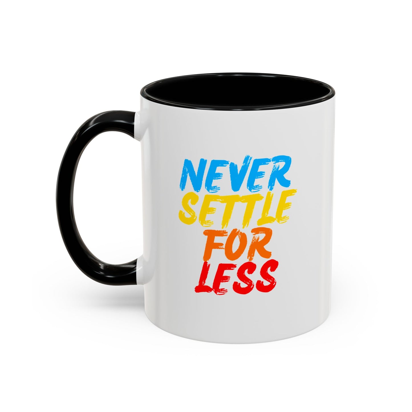 Never Settle For Less Coffee Mug (11, 15oz)