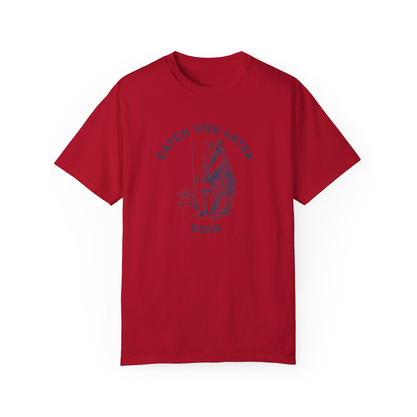Catch you later Boss T-shirt