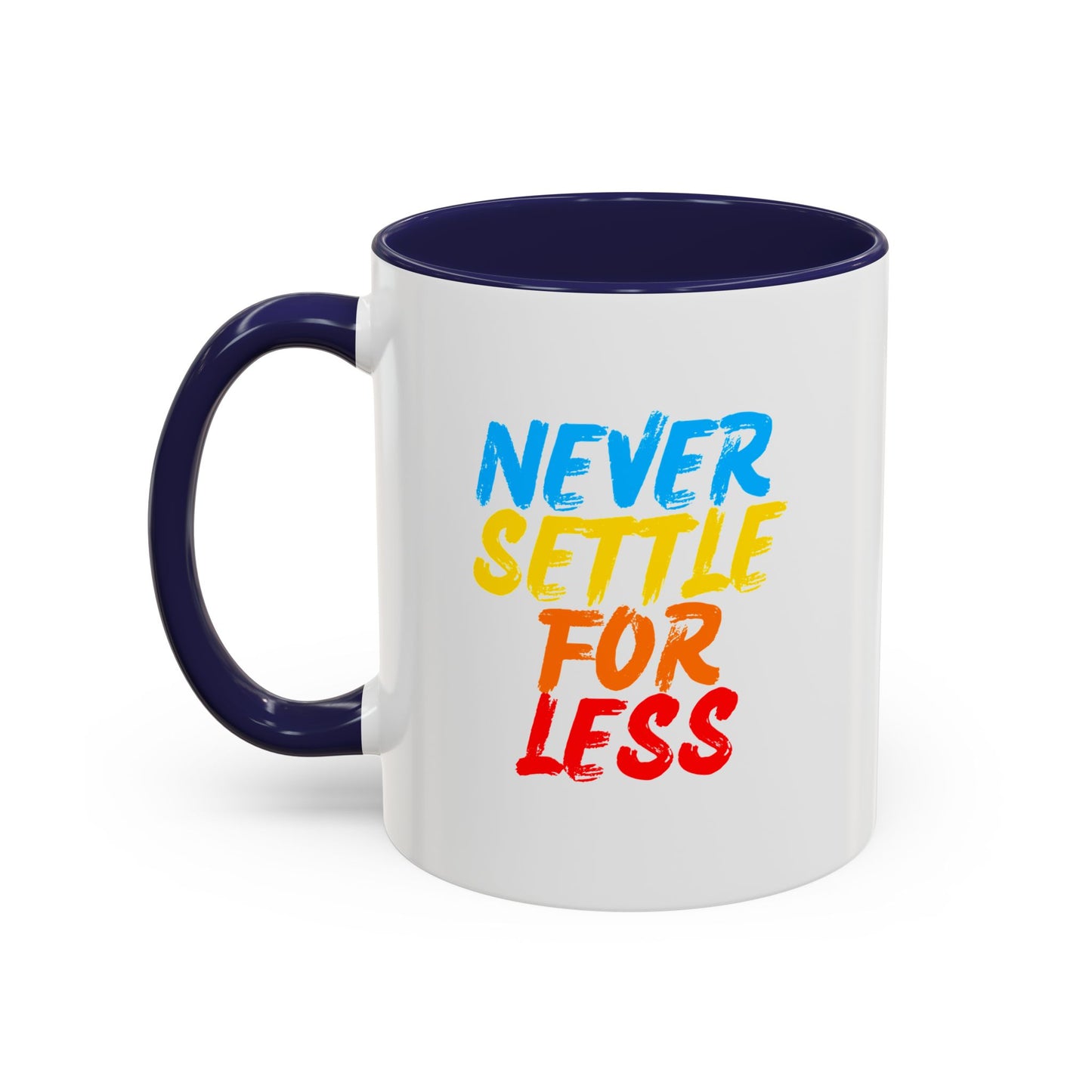 Never Settle For Less Coffee Mug (11, 15oz)