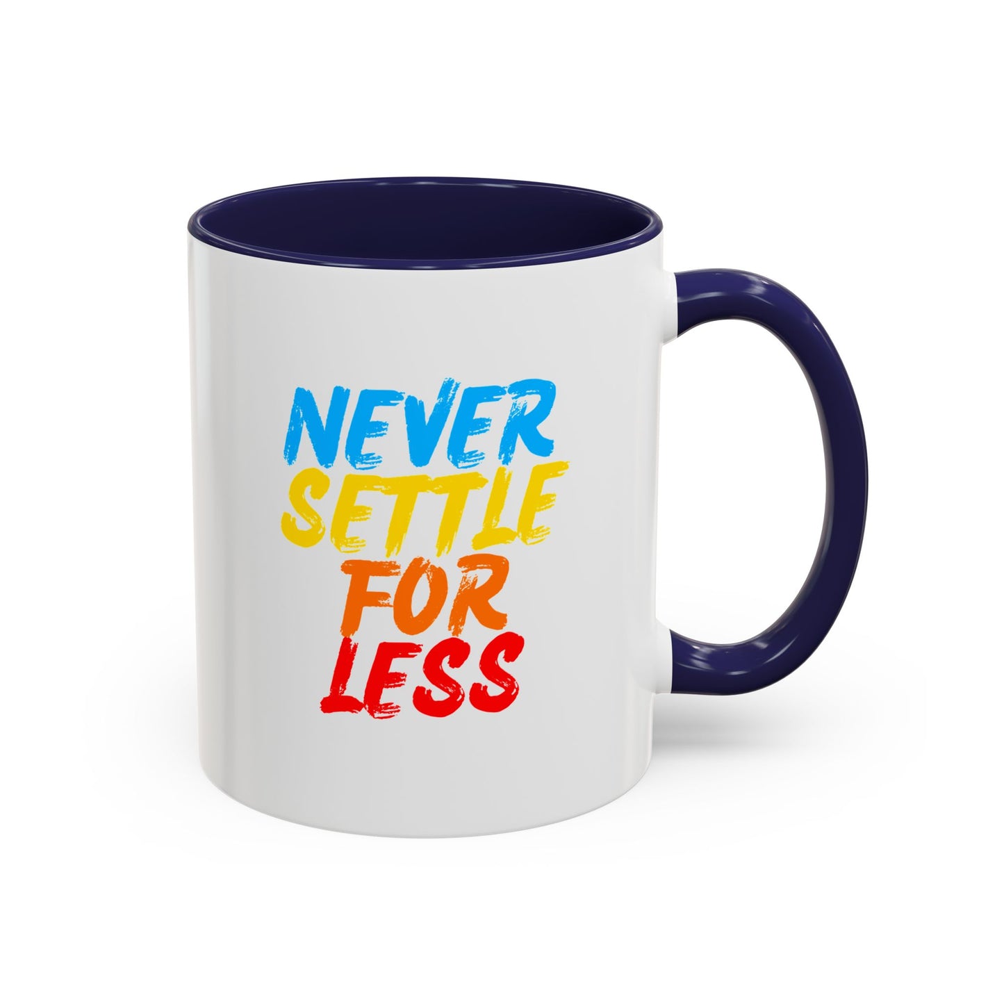 Never Settle For Less Coffee Mug (11, 15oz)