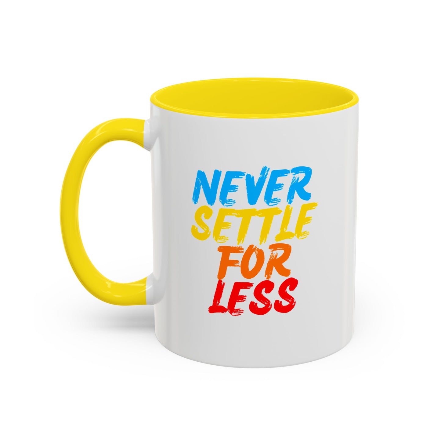 Never Settle For Less Coffee Mug (11, 15oz)
