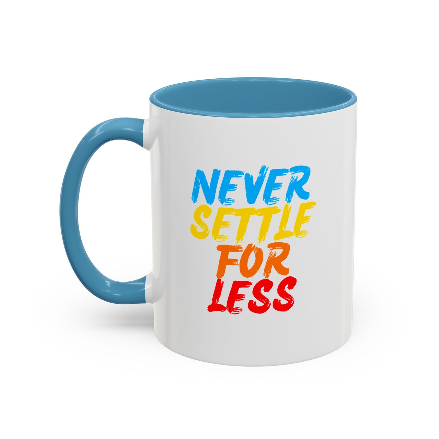 Never Settle For Less Coffee Mug (11, 15oz)