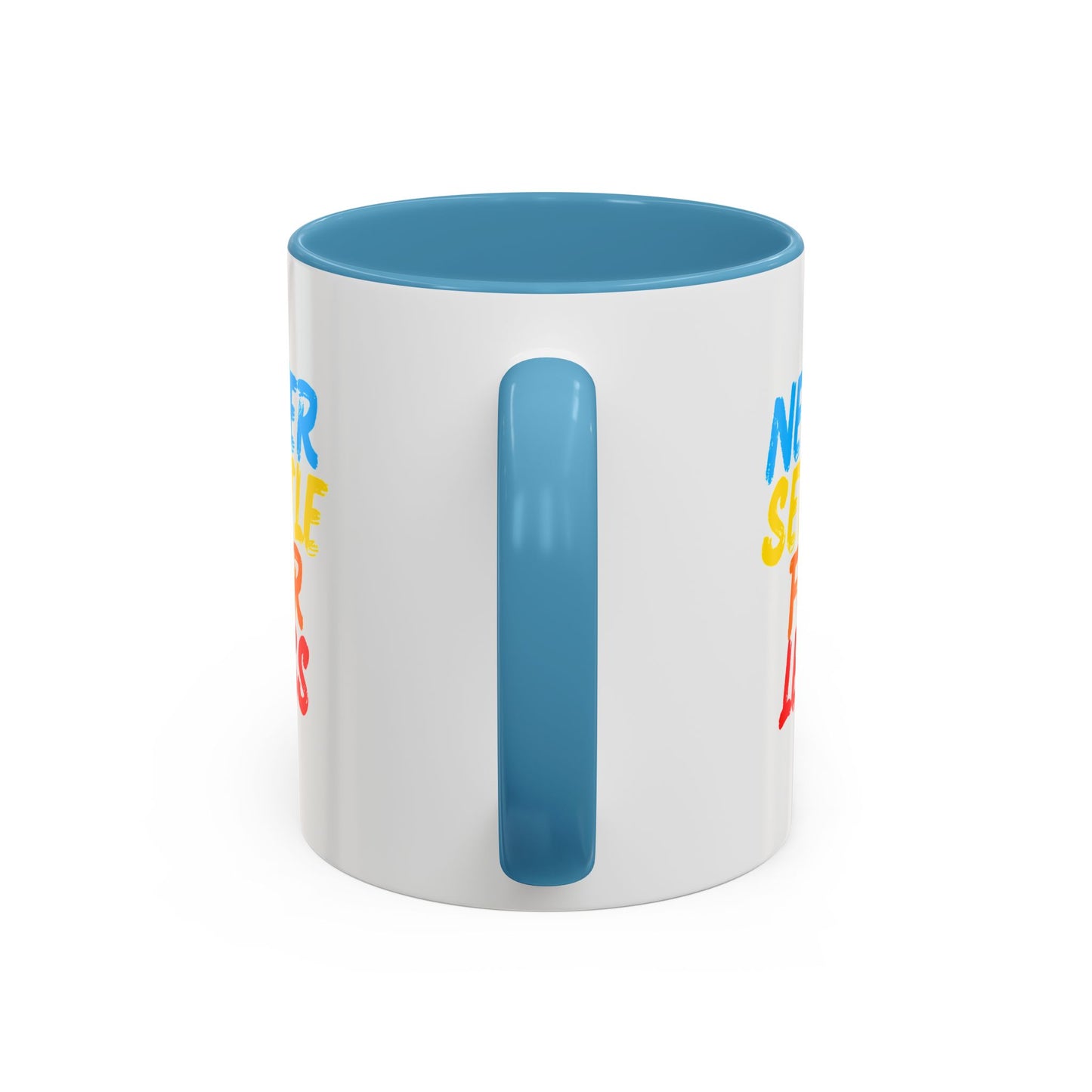 Never Settle For Less Coffee Mug (11, 15oz)
