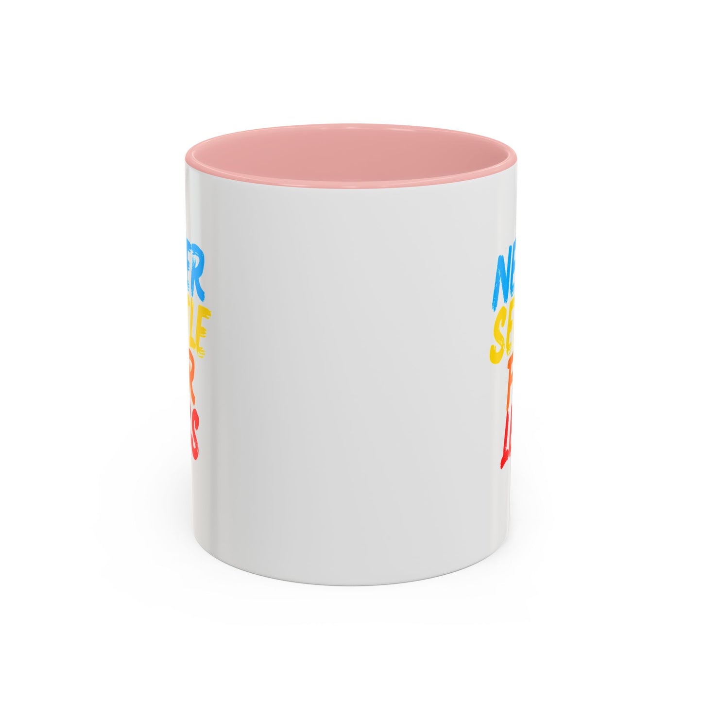 Never Settle For Less Coffee Mug (11, 15oz)