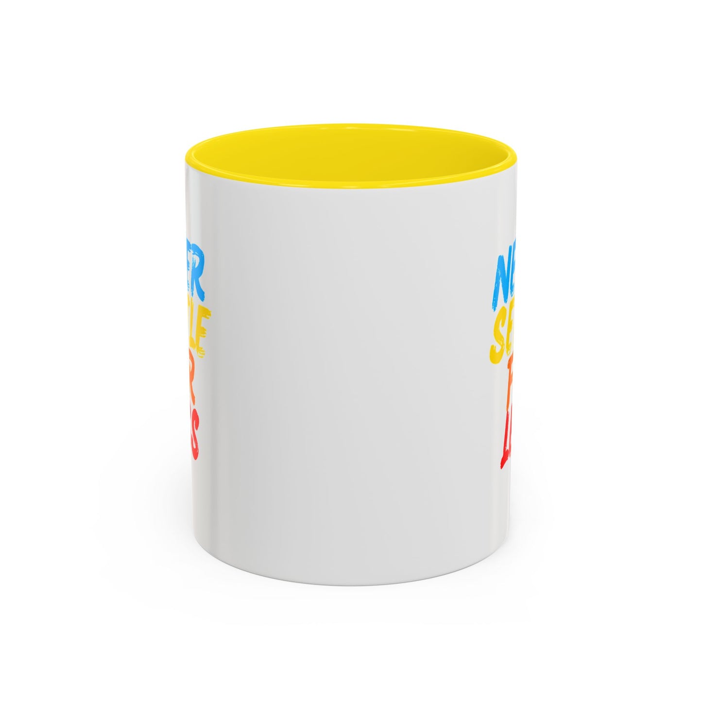 Never Settle For Less Coffee Mug (11, 15oz)