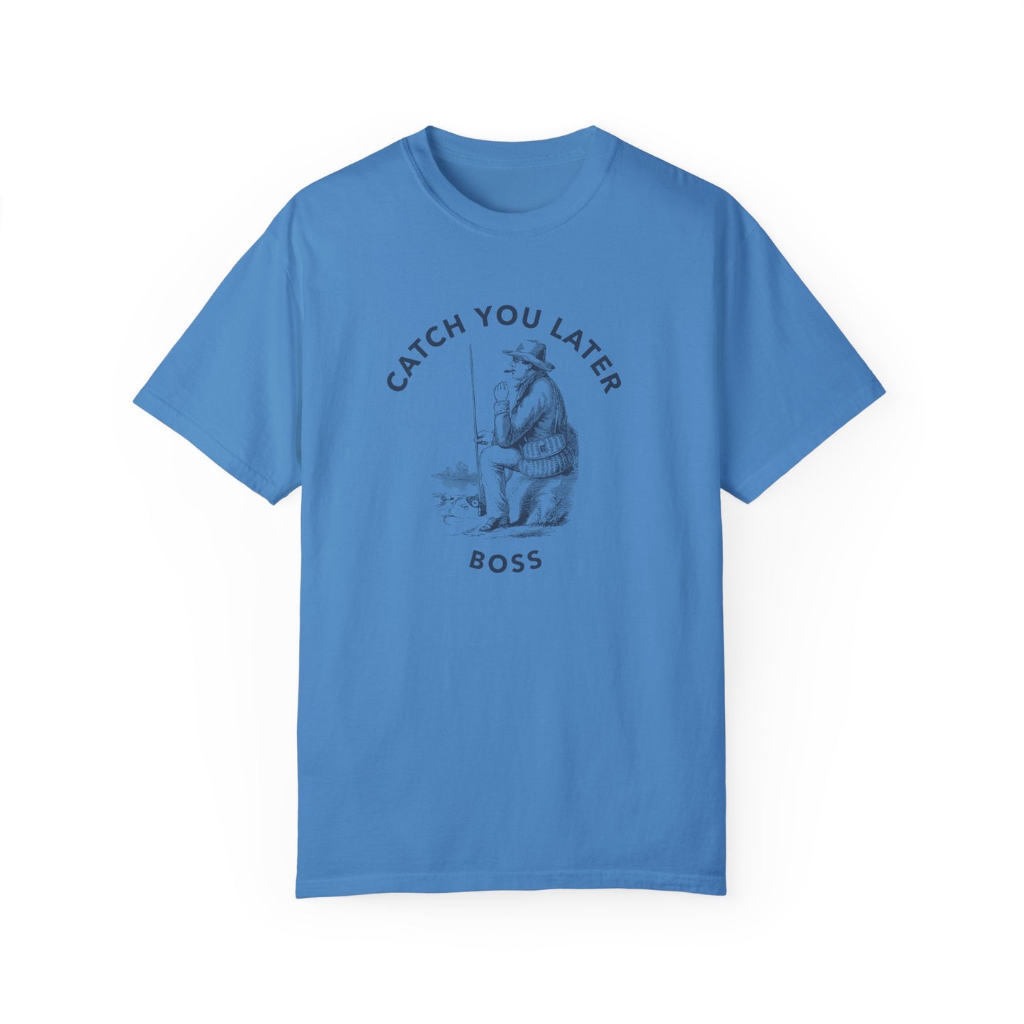 Catch you later Boss T-shirt