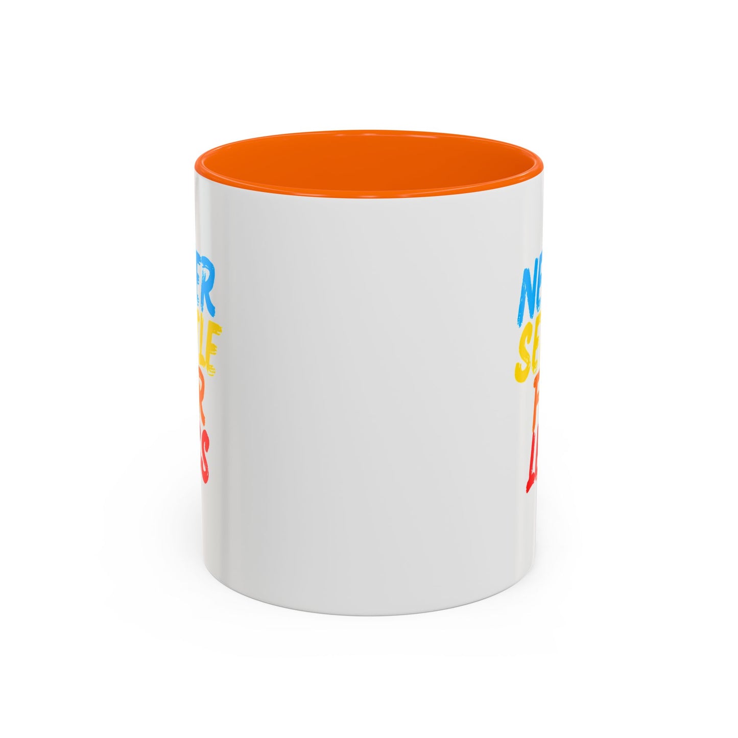 Never Settle For Less Coffee Mug (11, 15oz)