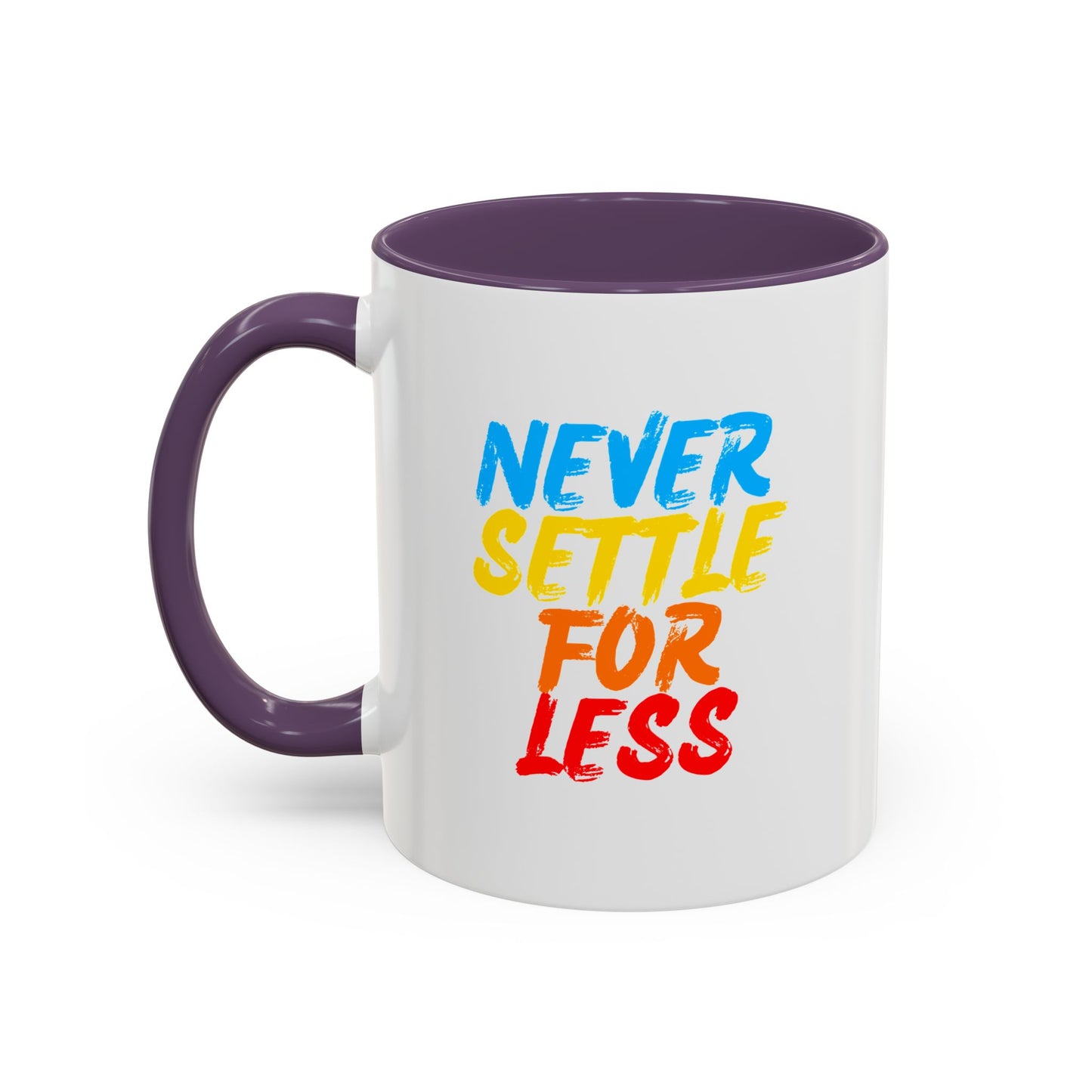 Never Settle For Less Coffee Mug (11, 15oz)