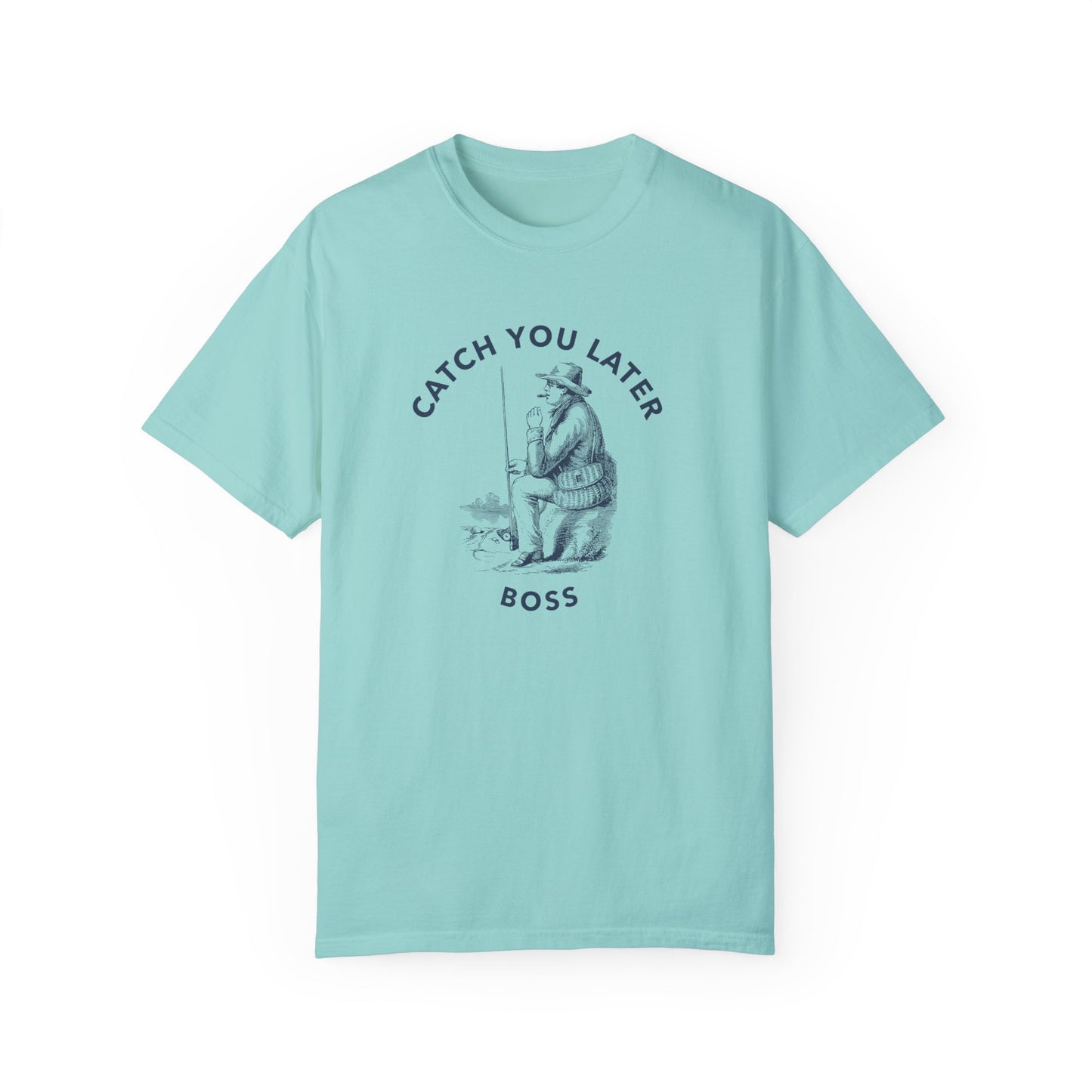 Catch you later Boss T-shirt