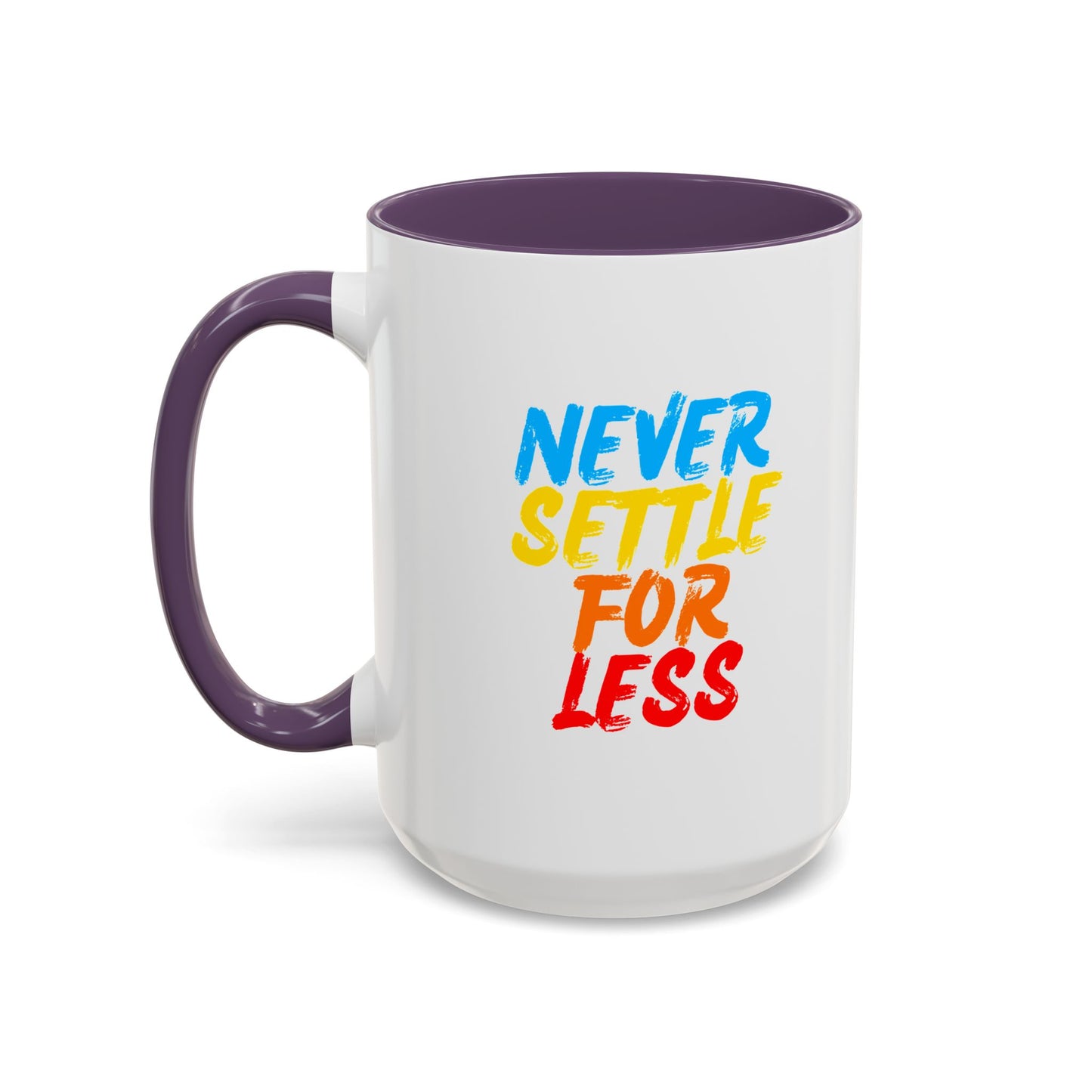 Never Settle For Less Coffee Mug (11, 15oz)