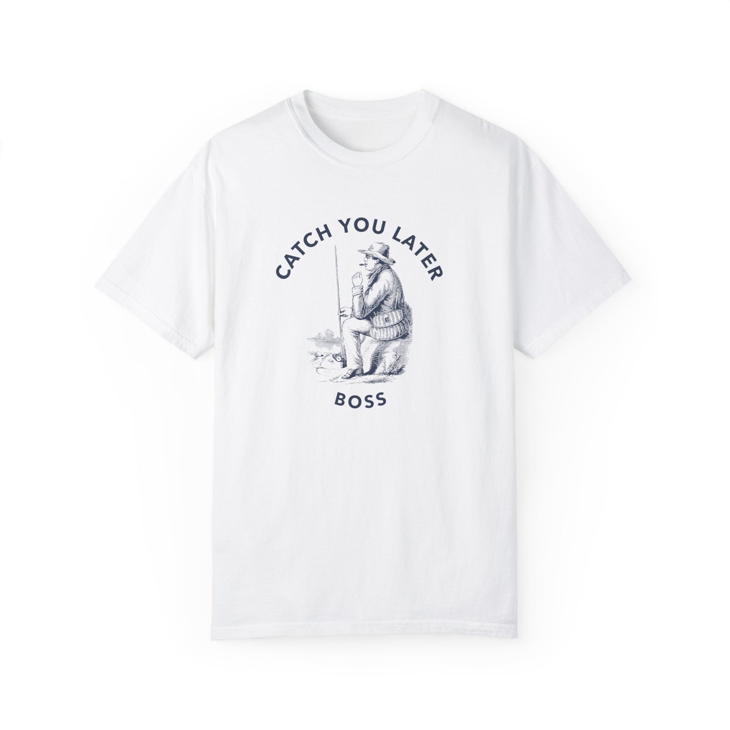 Catch you later Boss T-shirt