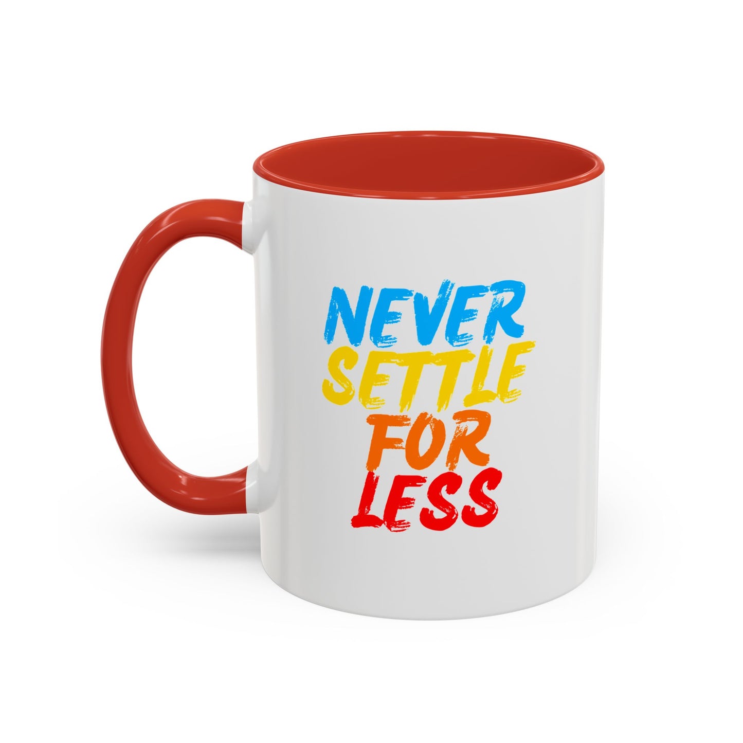 Never Settle For Less Coffee Mug (11, 15oz)