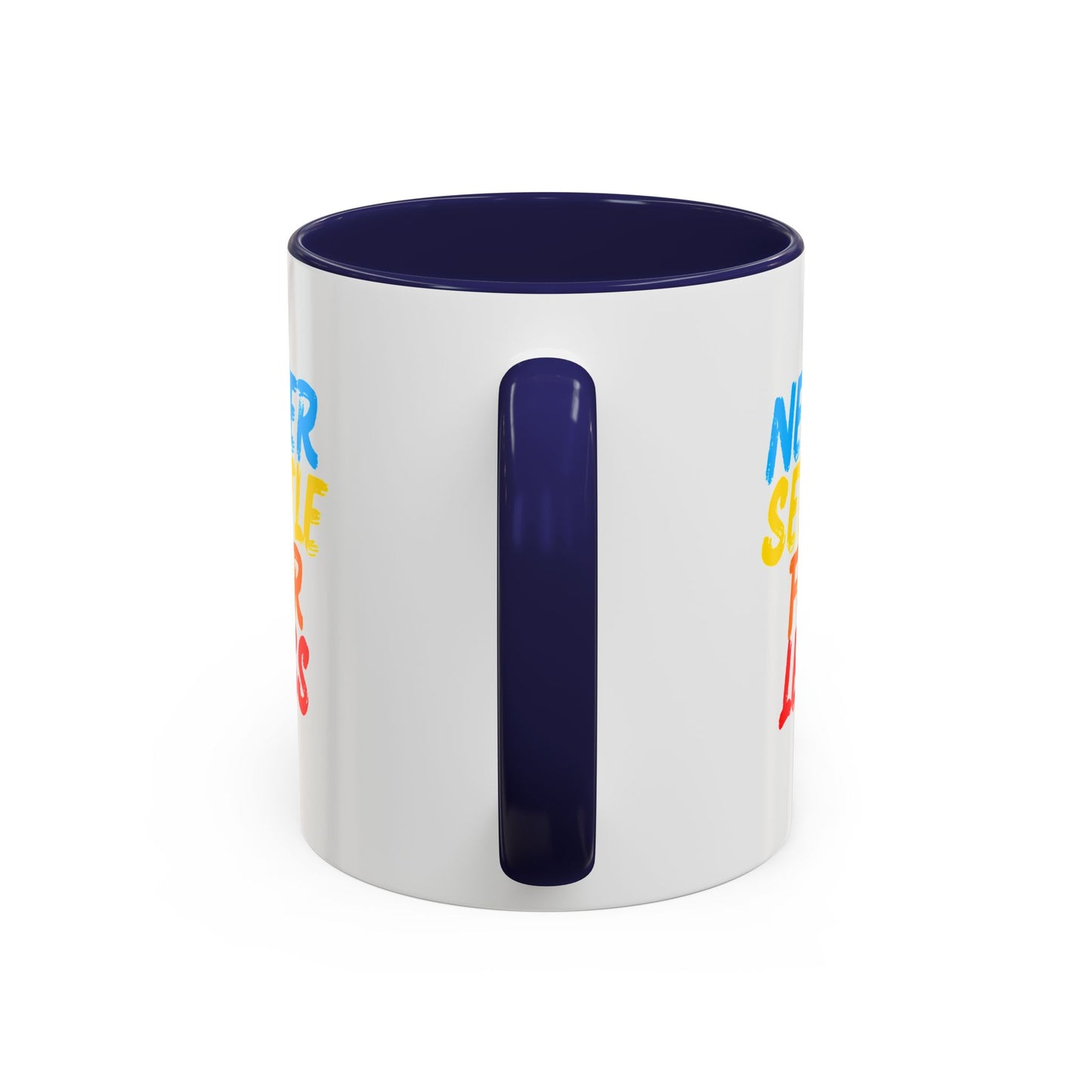 Never Settle For Less Coffee Mug (11, 15oz)