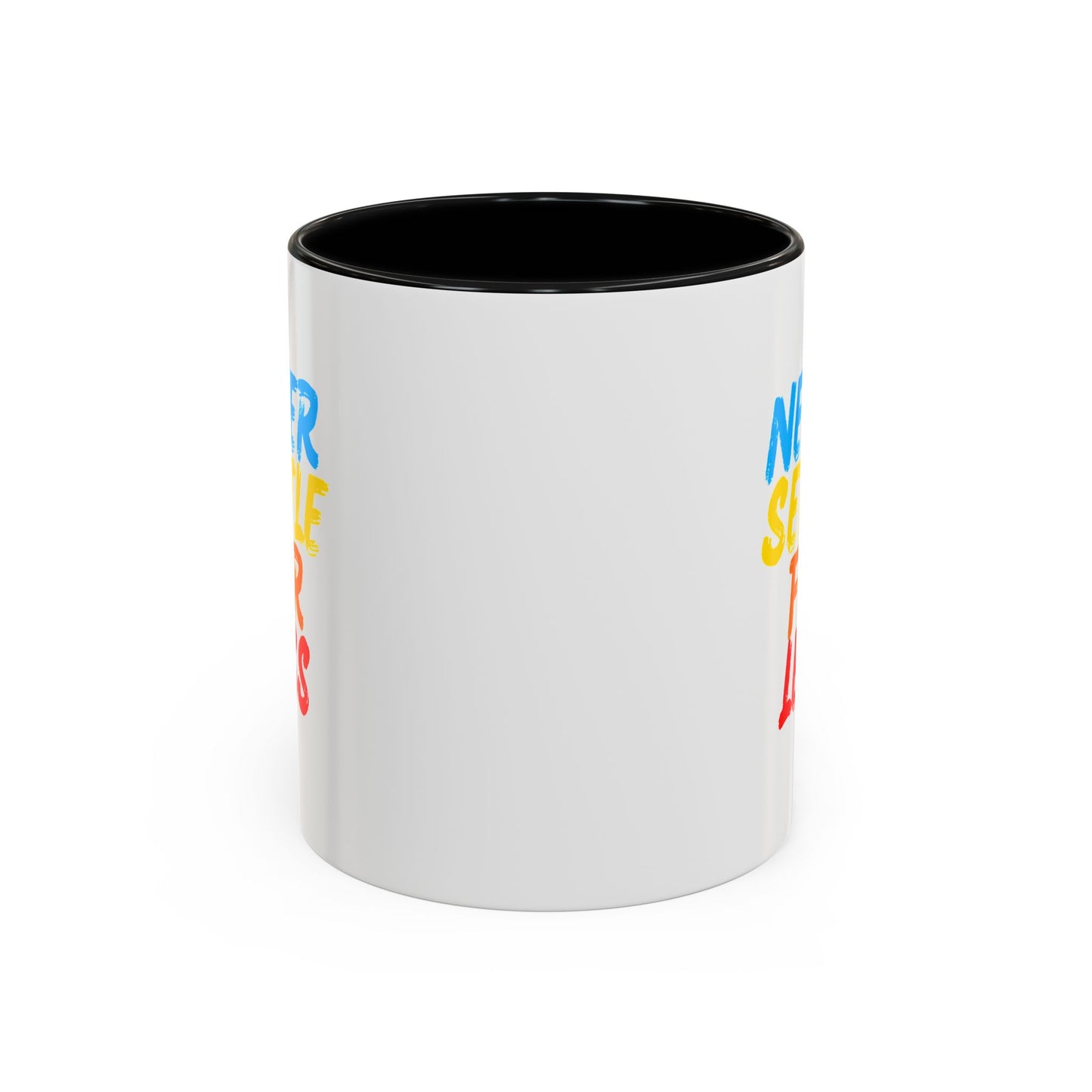 Never Settle For Less Coffee Mug (11, 15oz)