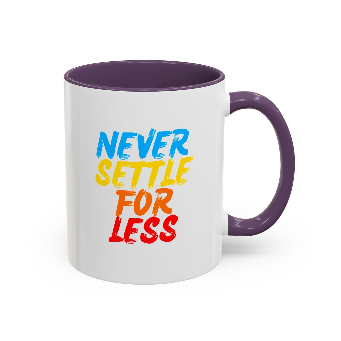 Never Settle For Less Coffee Mug (11, 15oz)