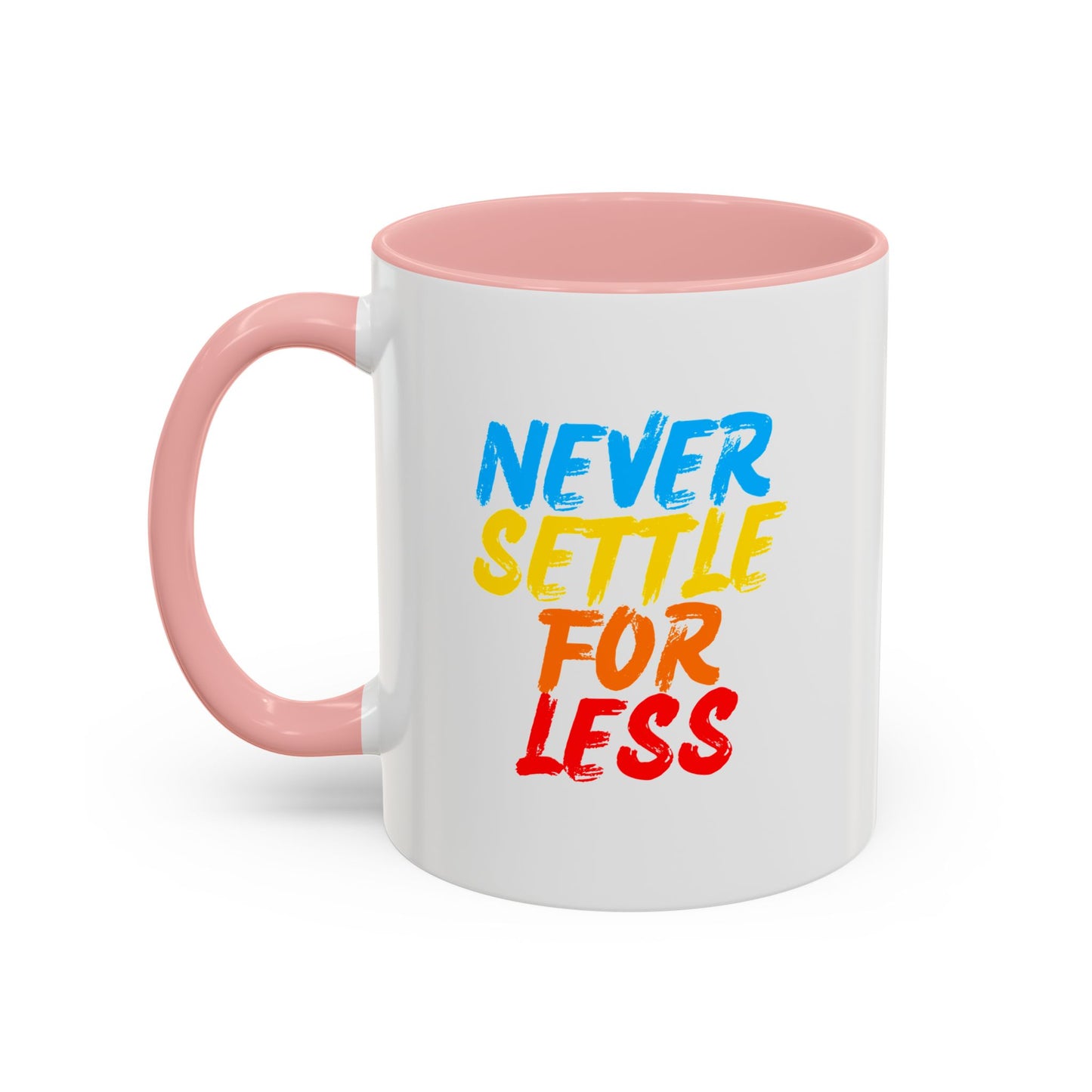 Never Settle For Less Coffee Mug (11, 15oz)