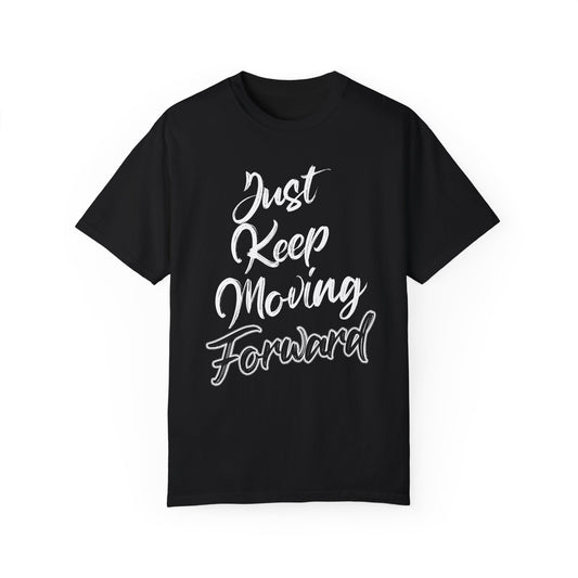 Just Keep Moving Forward T-shirt