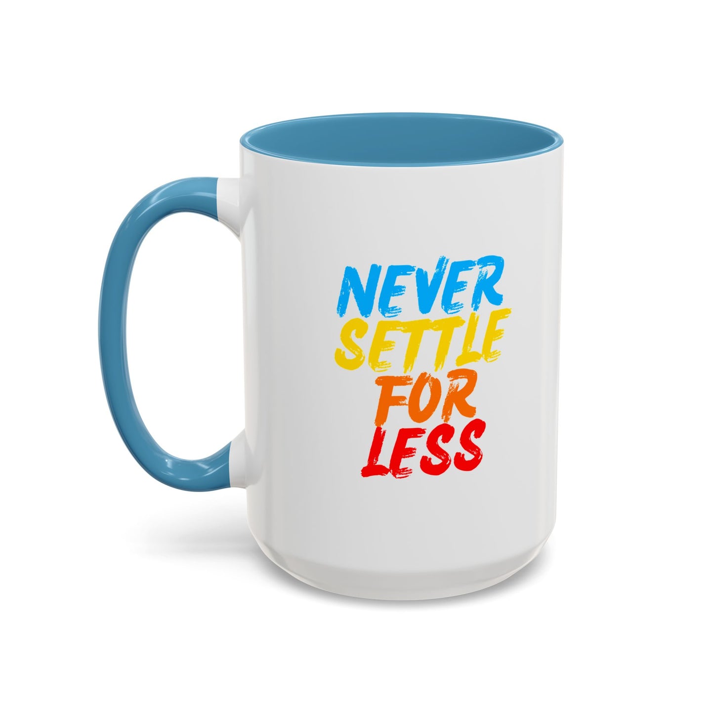 Never Settle For Less Coffee Mug (11, 15oz)