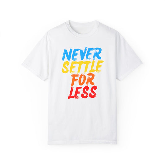 Never Settle For Less T-shirt