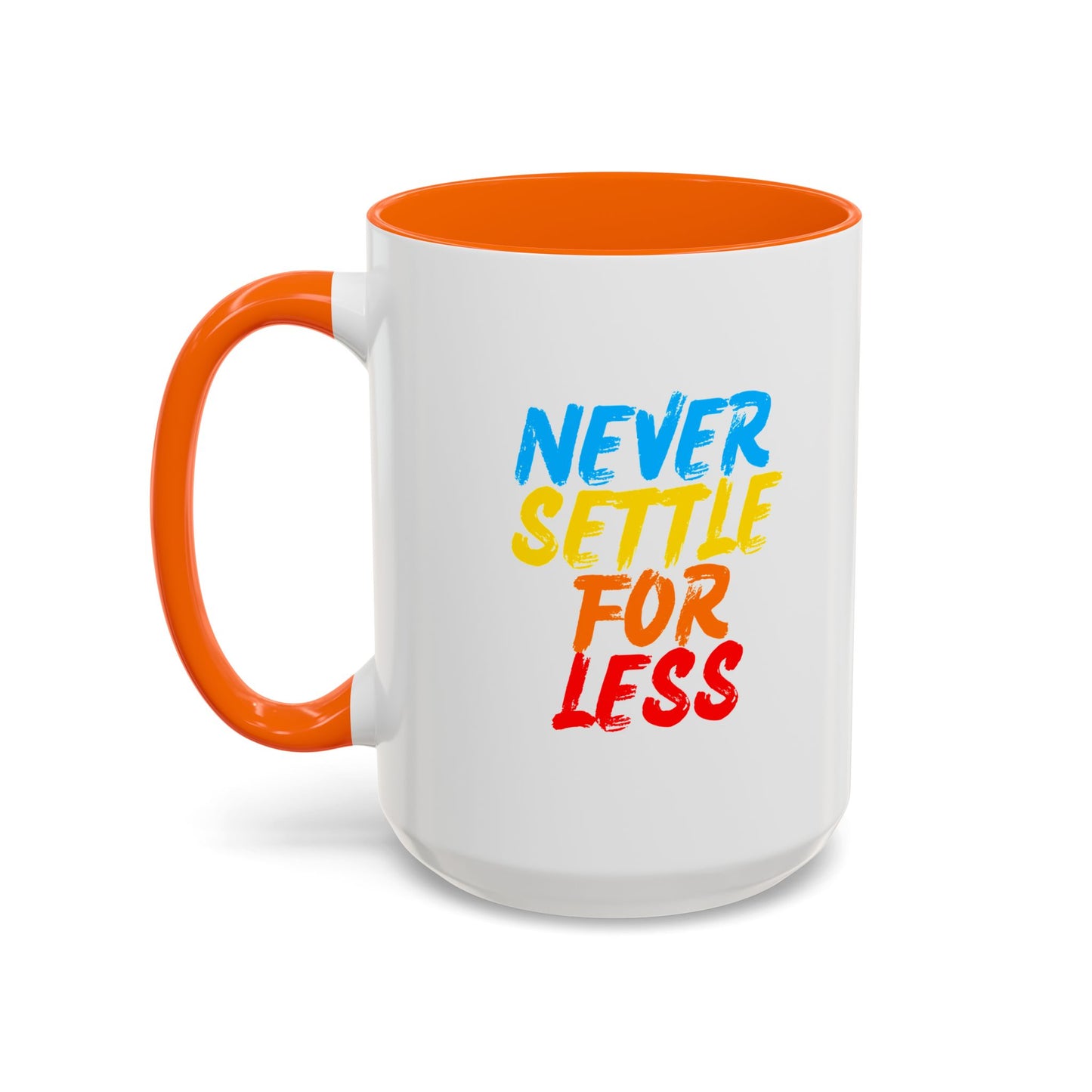 Never Settle For Less Coffee Mug (11, 15oz)