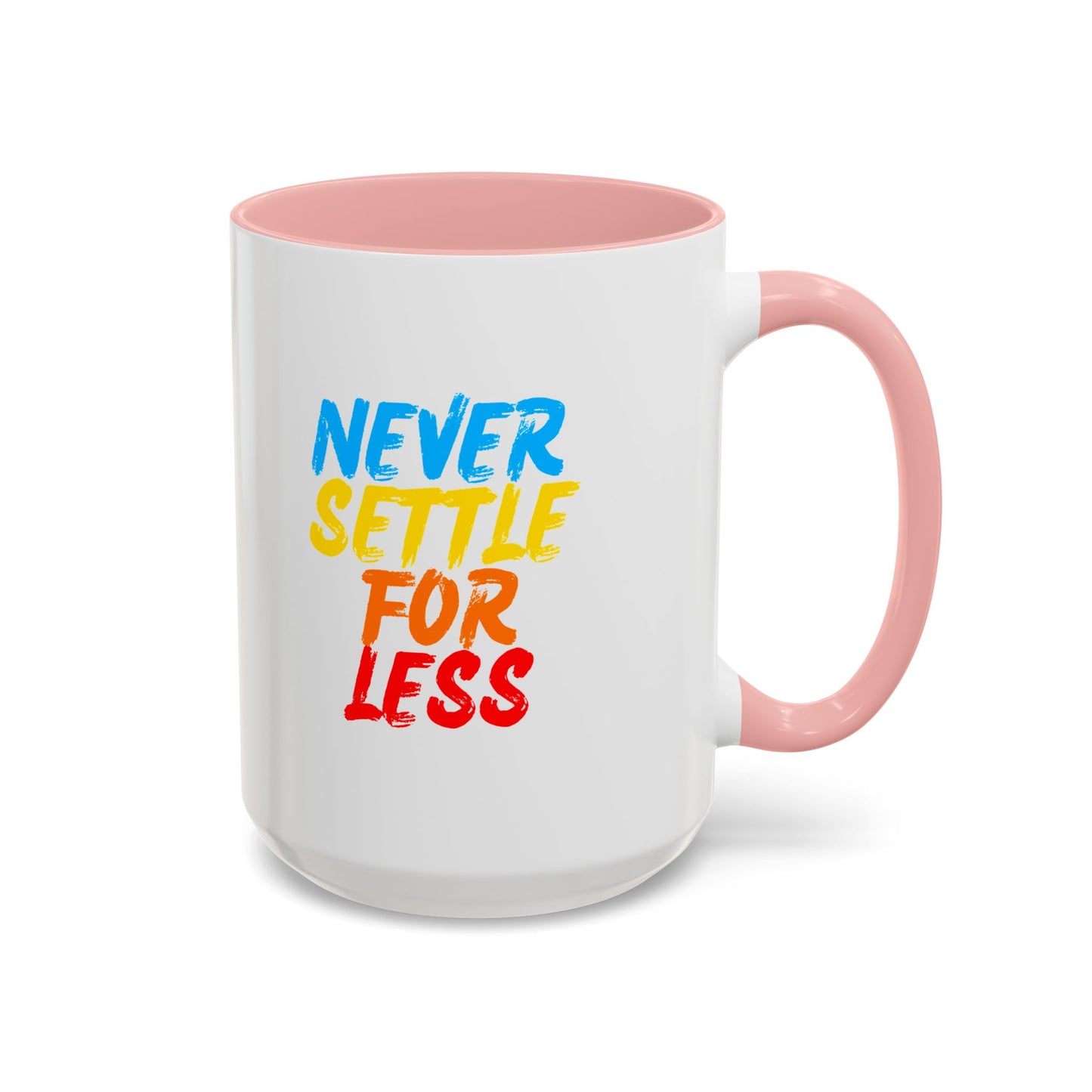 Never Settle For Less Coffee Mug (11, 15oz)