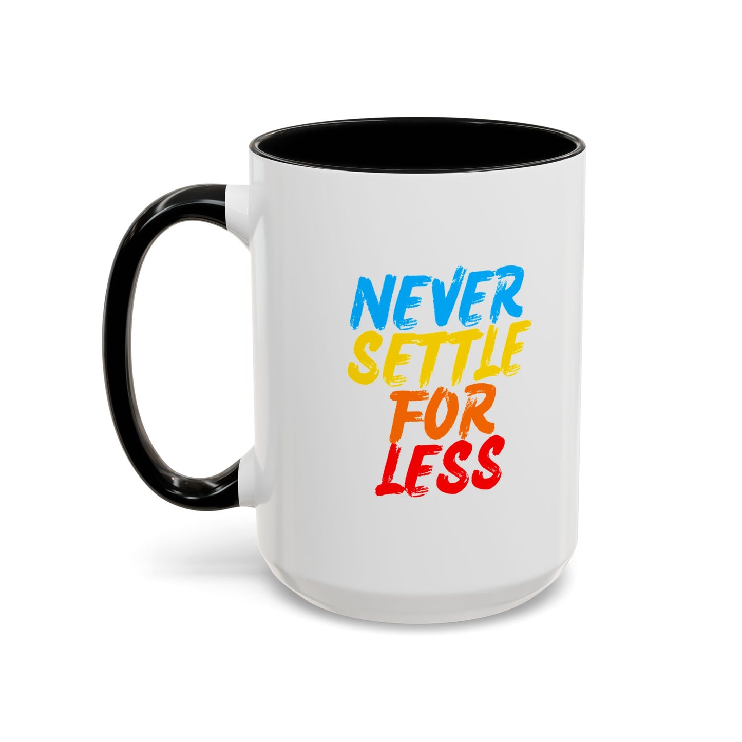 Never Settle For Less Coffee Mug (11, 15oz)