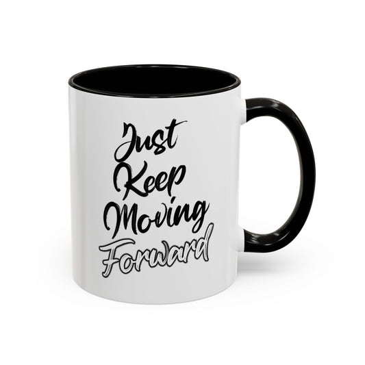 Just Keep Moving Forward Mugs (11oz, 15oz)