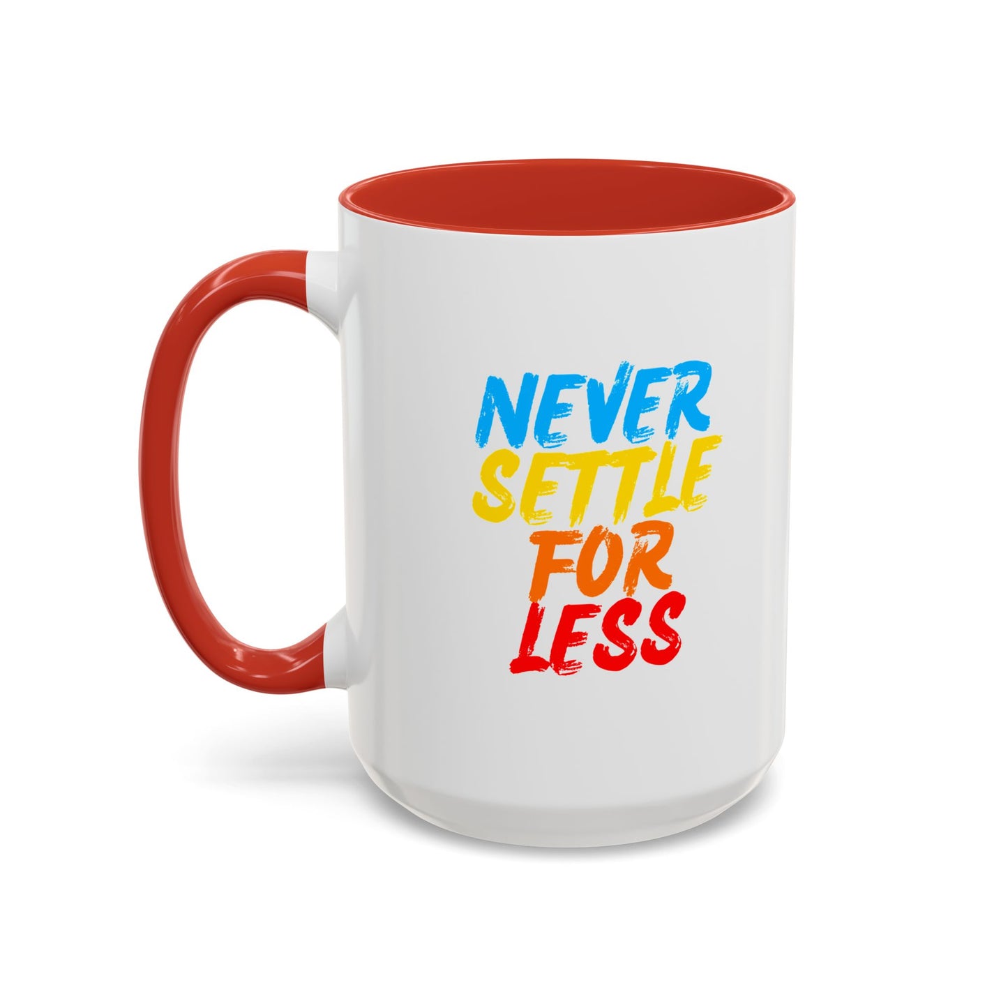Never Settle For Less Coffee Mug (11, 15oz)