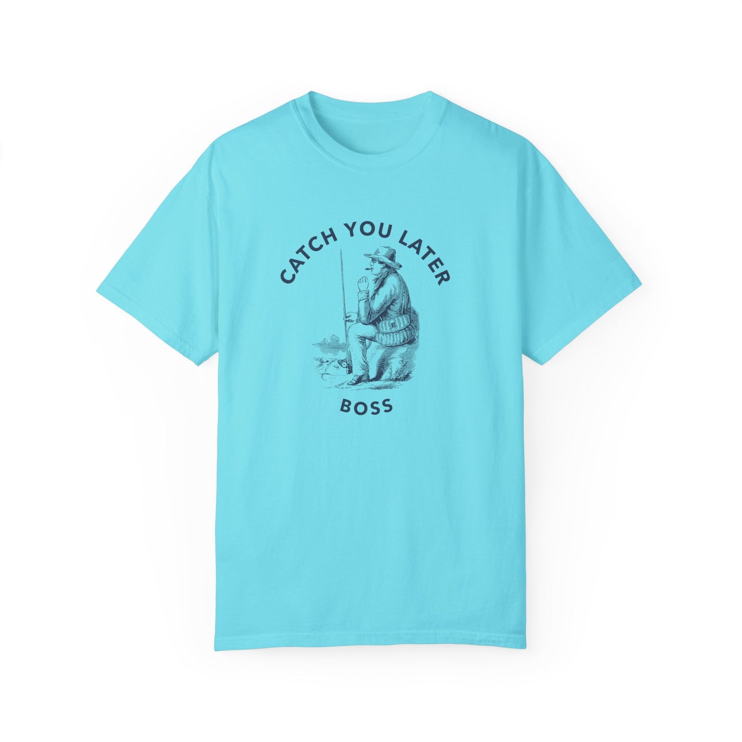 Catch you later Boss T-shirt